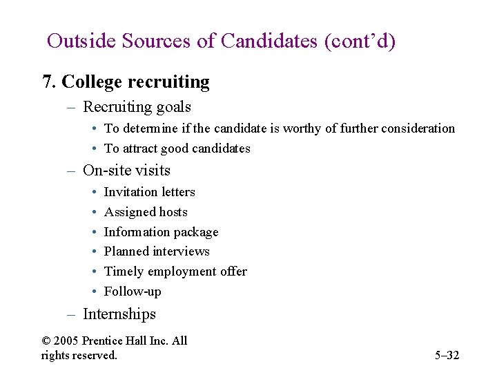 Outside Sources of Candidates (cont’d) 7. College recruiting – Recruiting goals • To determine