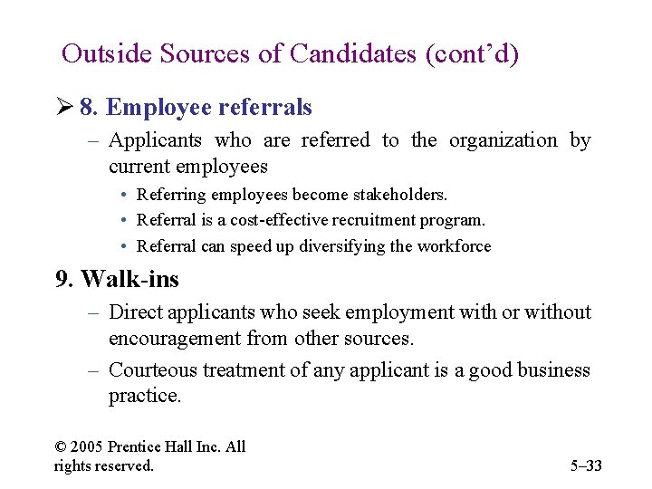 Outside Sources of Candidates (cont’d) Ø 8. Employee referrals – Applicants who are referred
