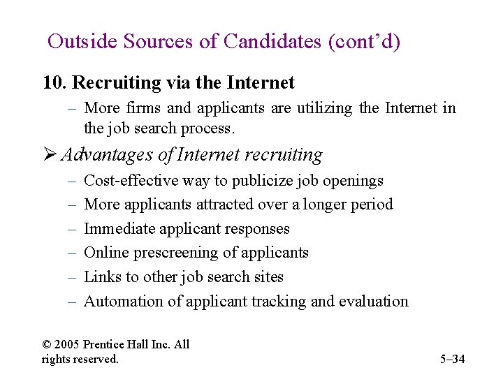 Outside Sources of Candidates (cont’d) 10. Recruiting via the Internet – More firms and
