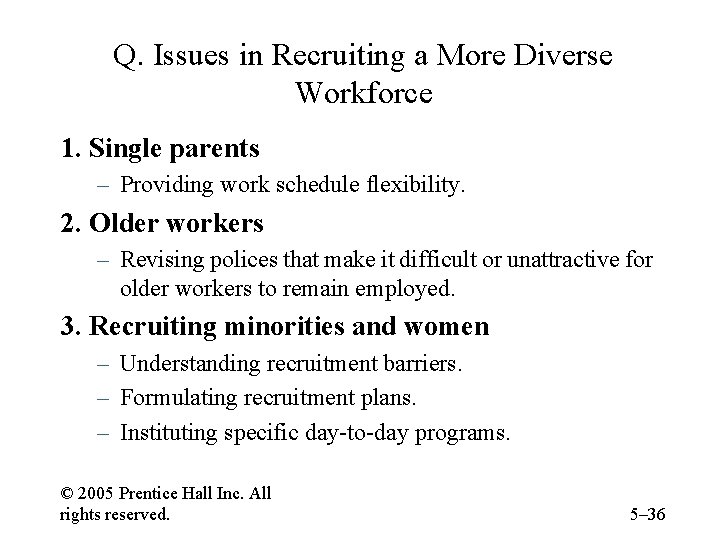Q. Issues in Recruiting a More Diverse Workforce 1. Single parents – Providing work