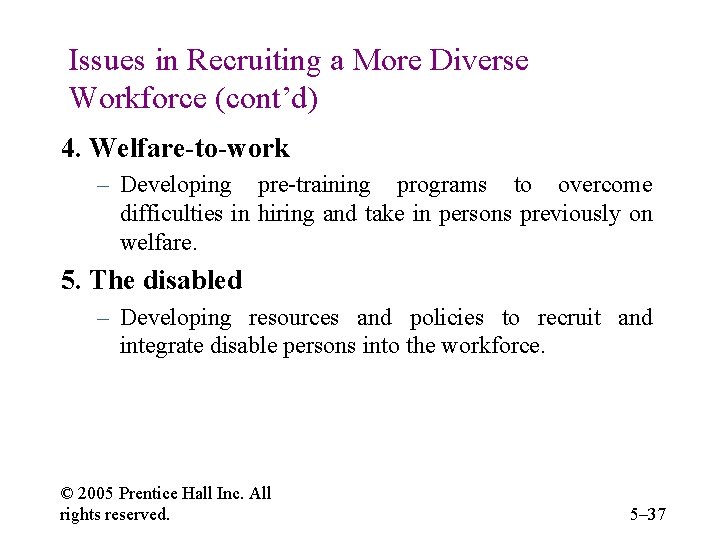 Issues in Recruiting a More Diverse Workforce (cont’d) 4. Welfare-to-work – Developing pre-training programs