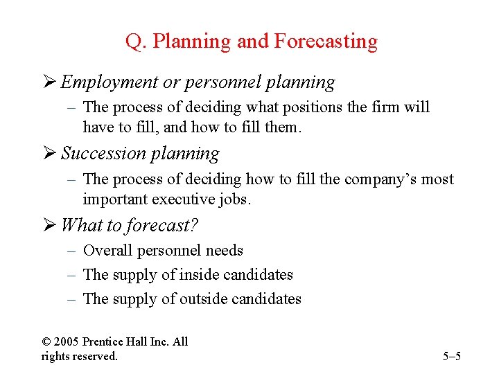 Q. Planning and Forecasting Ø Employment or personnel planning – The process of deciding