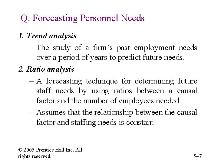 Q. Forecasting Personnel Needs 1. Trend analysis – The study of a firm’s past