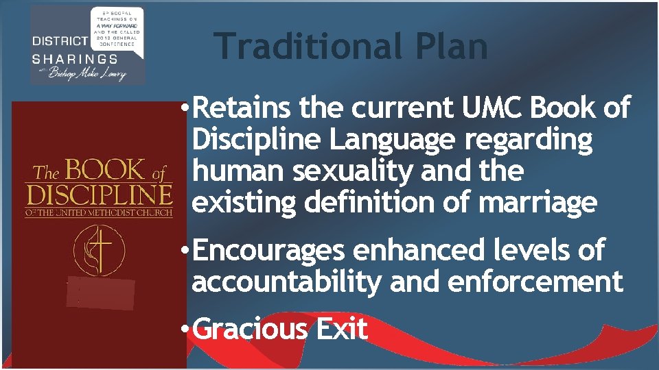 Traditional Plan • Retains the current UMC Book of Discipline Language regarding human sexuality