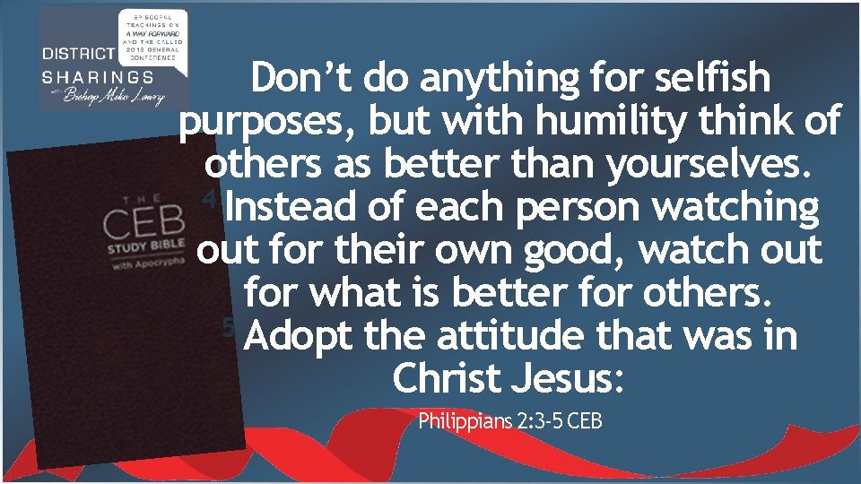 Don’t do anything for selfish purposes, but with humility think of others as better