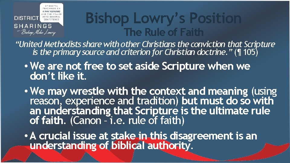 Bishop Lowry’s Position The Rule of Faith “United Methodists share with other Christians the