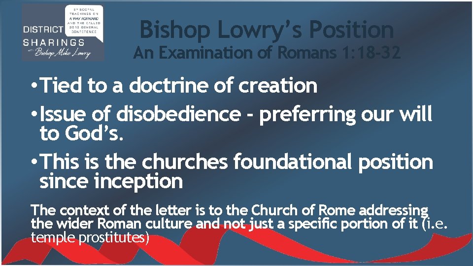 Bishop Lowry’s Position An Examination of Romans 1: 18 -32 • Tied to a