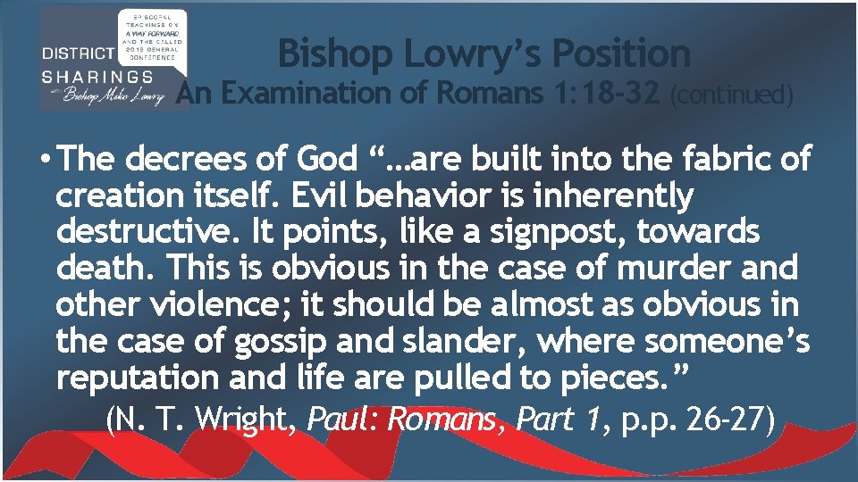 Bishop Lowry’s Position An Examination of Romans 1: 18 -32 (continued) • The decrees