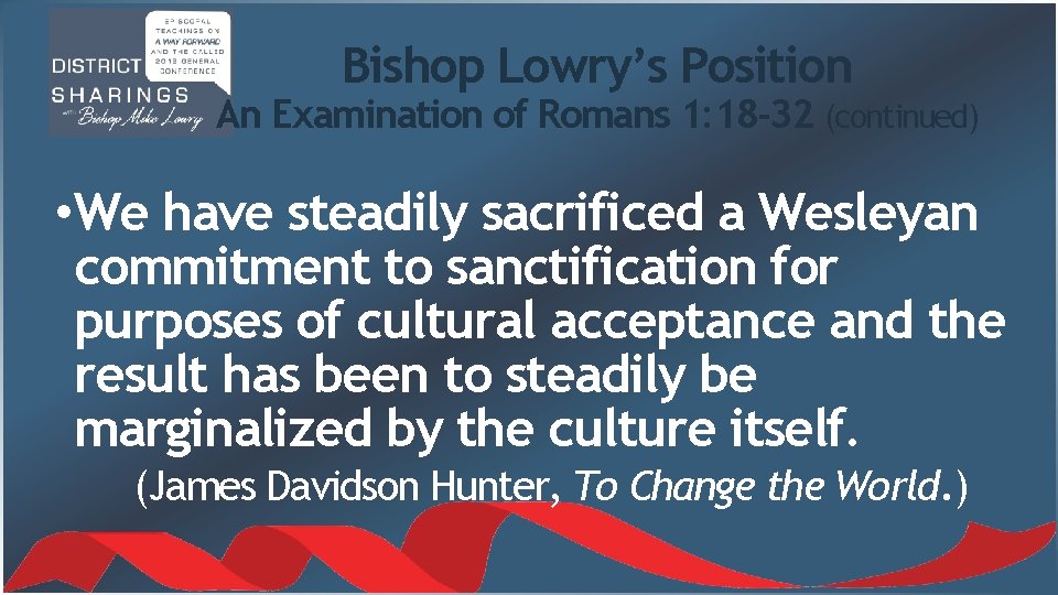 Bishop Lowry’s Position An Examination of Romans 1: 18 -32 (continued) • We have