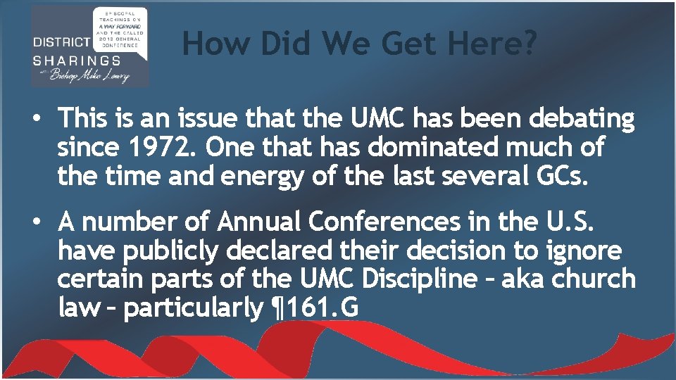 How Did We Get Here? • This is an issue that the UMC has