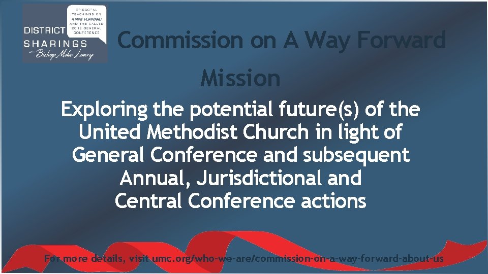 Commission on A Way Forward Mission Exploring the potential future(s) of the United Methodist