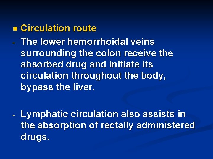 n - - Circulation route The lower hemorrhoidal veins surrounding the colon receive the