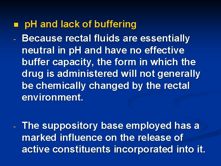 n - - p. H and lack of buffering Because rectal fluids are essentially