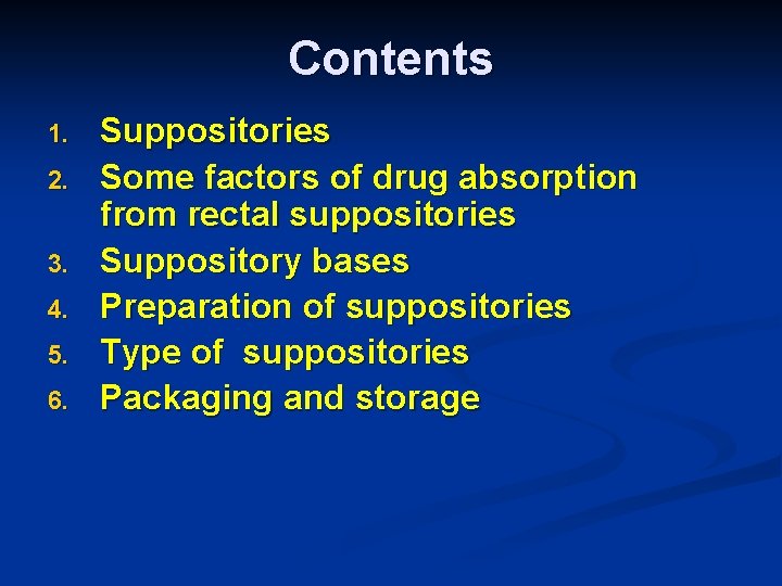 Contents 1. 2. 3. 4. 5. 6. Suppositories Some factors of drug absorption from