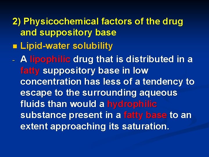 2) Physicochemical factors of the drug and suppository base n Lipid-water solubility - A