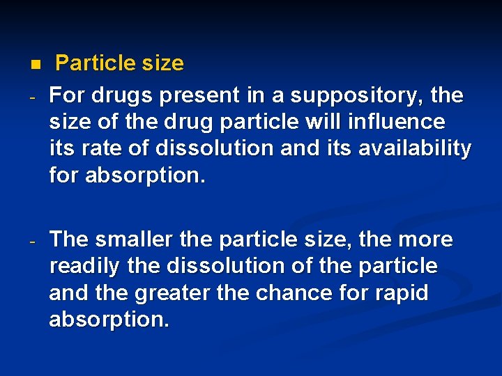 n - - Particle size For drugs present in a suppository, the size of