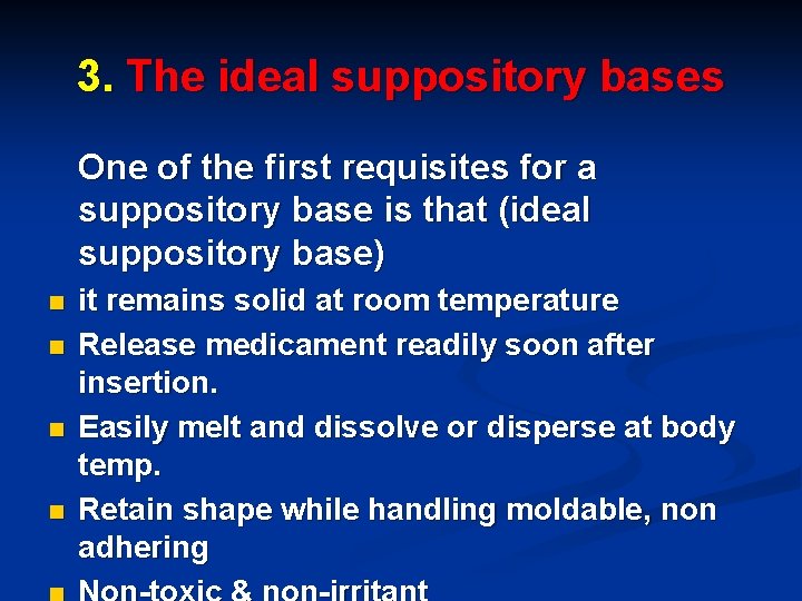 3. The ideal suppository bases One of the first requisites for a suppository base