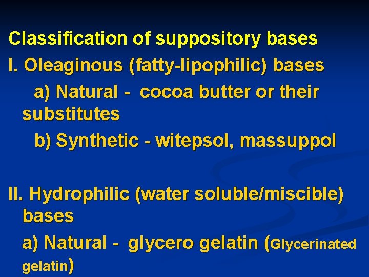 Classification of suppository bases I. Oleaginous (fatty-lipophilic) bases a) Natural - cocoa butter or