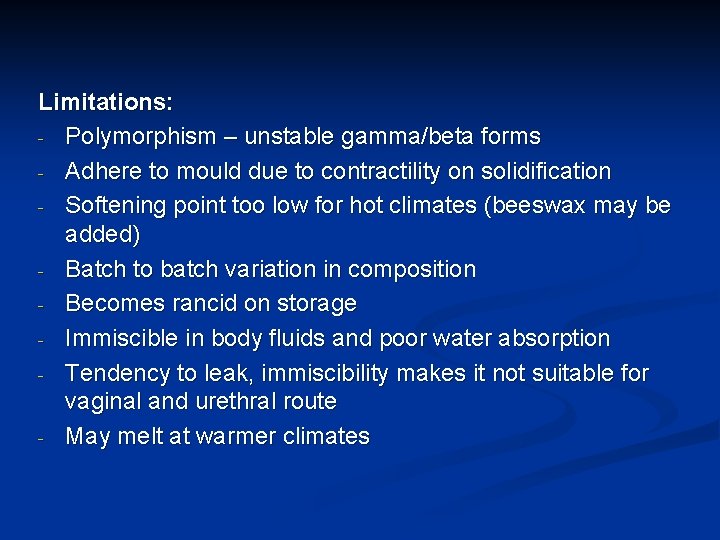 Limitations: - Polymorphism – unstable gamma/beta forms - Adhere to mould due to contractility