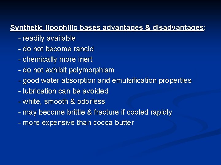 Synthetic lipophilic bases advantages & disadvantages: - readily available - do not become rancid