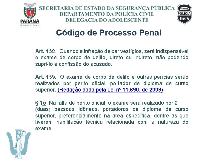 SECRETARIA DE ESTADO DA SEGURANÇA PÚBLICA DEPARTAMENTO DA POLÍCIA CIVIL DELEGACIA DO ADOLESCENTE Código