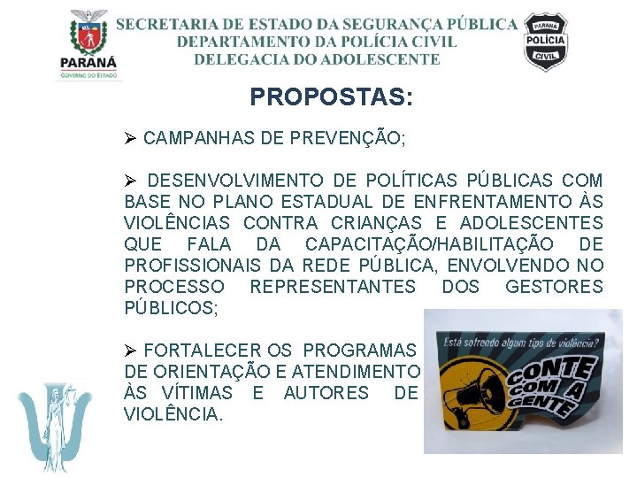 SECRETARIA DE ESTADO DA SEGURANÇA PÚBLICA DEPARTAMENTO DA POLÍCIA CIVIL DELEGACIA DO ADOLESCENTE PROPOSTAS: