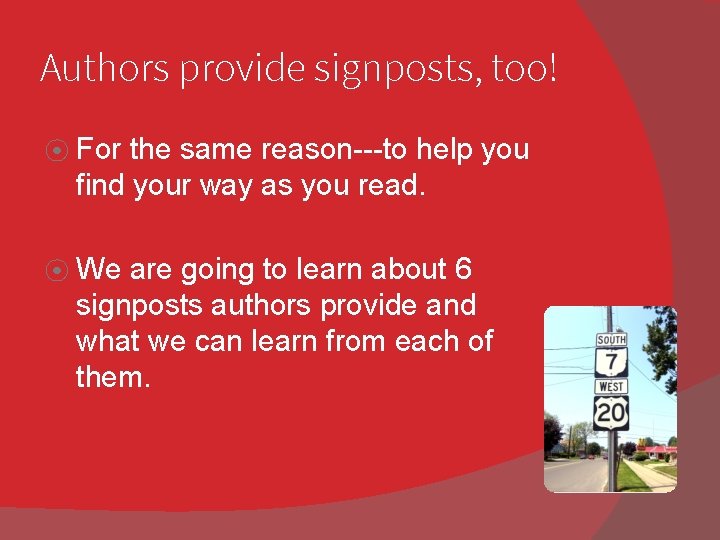 Authors provide signposts, too! ⦿ For the same reason---to help you find your way