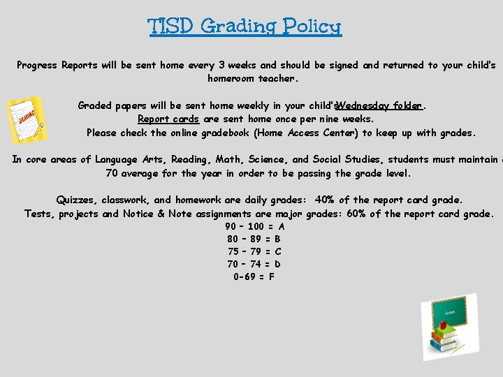 TISD Grading Policy Progress Reports will be sent home every 3 weeks and should