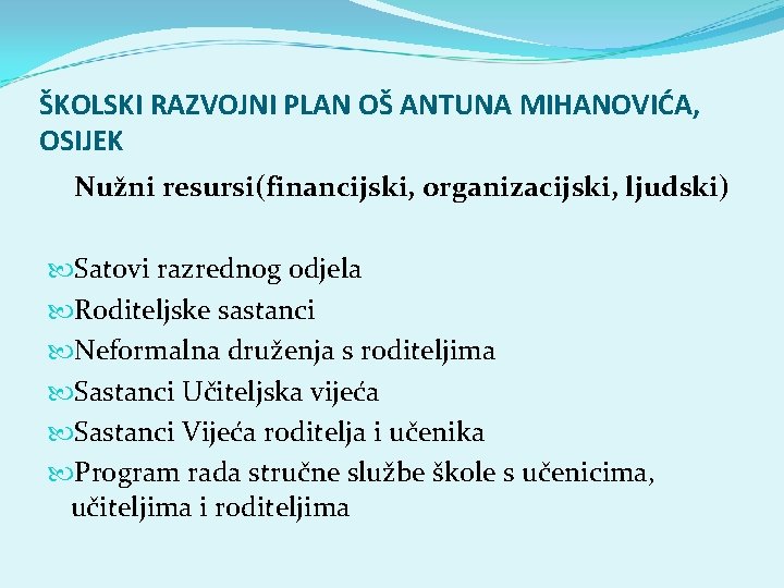 ŠKOLSKI RAZVOJNI PLAN OŠ ANTUNA MIHANOVIĆA, OSIJEK Nužni resursi(financijski, organizacijski, ljudski) Satovi razrednog odjela