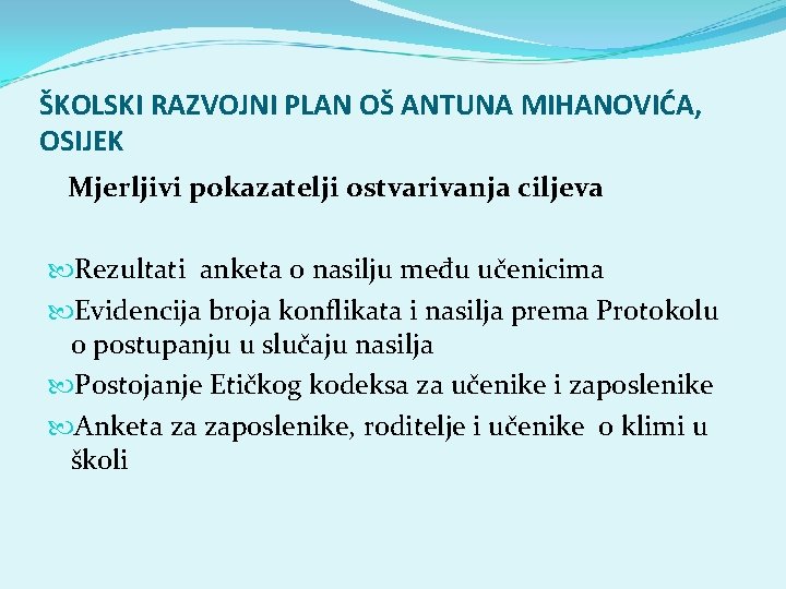 ŠKOLSKI RAZVOJNI PLAN OŠ ANTUNA MIHANOVIĆA, OSIJEK Mjerljivi pokazatelji ostvarivanja ciljeva Rezultati anketa o