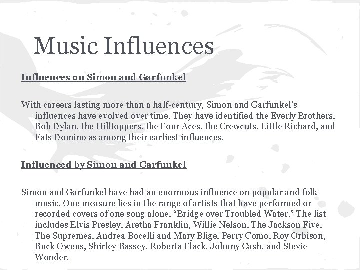 Music Influences on Simon and Garfunkel With careers lasting more than a half-century, Simon