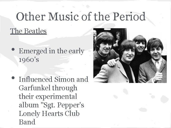 Other Music of the Period The Beatles • • Emerged in the early 1960's