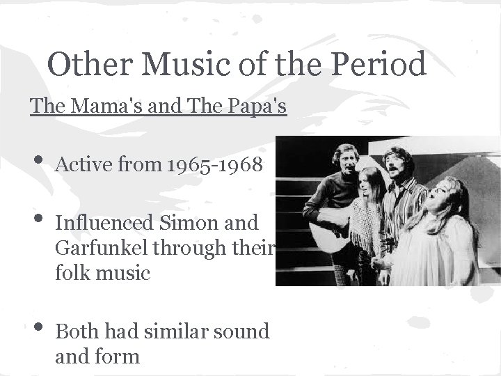 Other Music of the Period The Mama's and The Papa's • • • Active