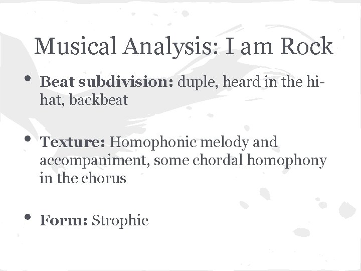 Musical Analysis: I am Rock • • • Beat subdivision: duple, heard in the