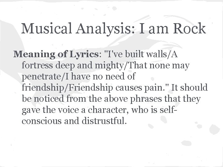 Musical Analysis: I am Rock Meaning of Lyrics: "I've built walls/A fortress deep and