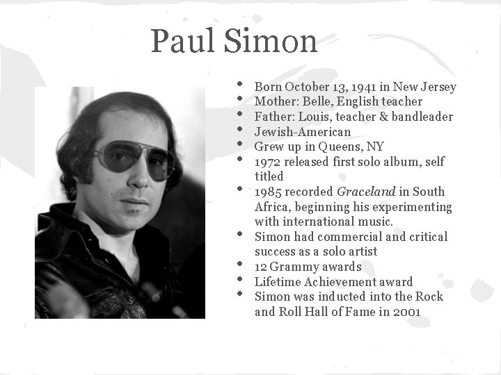 Paul Simon • • • Born October 13, 1941 in New Jersey Mother: Belle,
