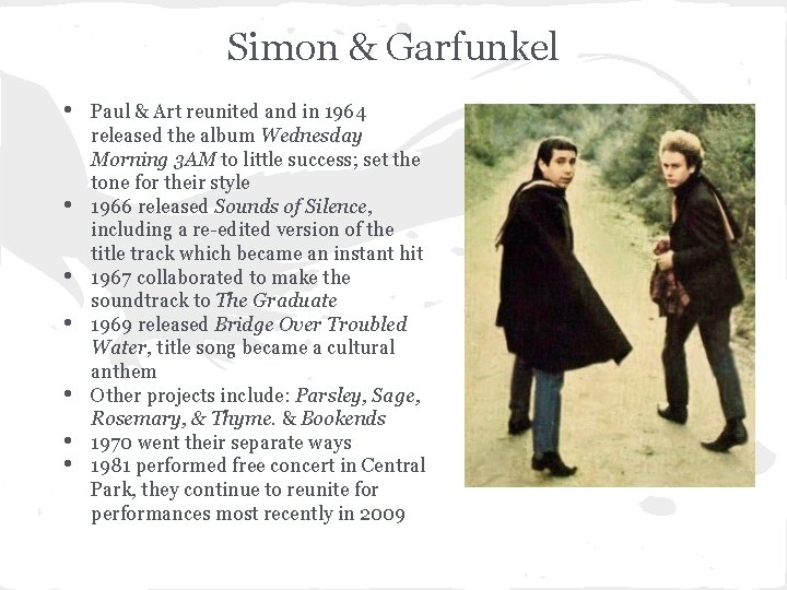 Simon & Garfunkel • • Paul & Art reunited and in 1964 released the