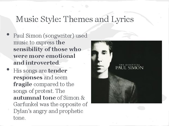 Music Style: Themes and Lyrics • • Paul Simon (songwriter) used music to express