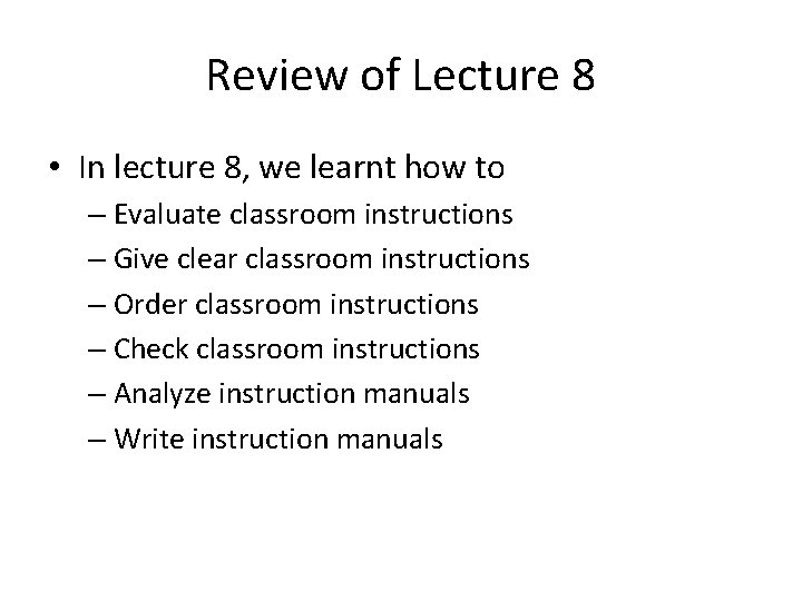 Review of Lecture 8 • In lecture 8, we learnt how to – Evaluate