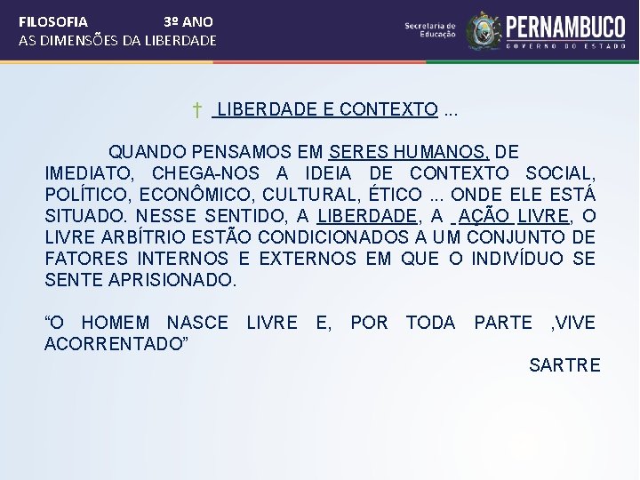 FILOSOFIA 3º ANO AS DIMENSÕES DA LIBERDADE † LIBERDADE E CONTEXTO. . . QUANDO