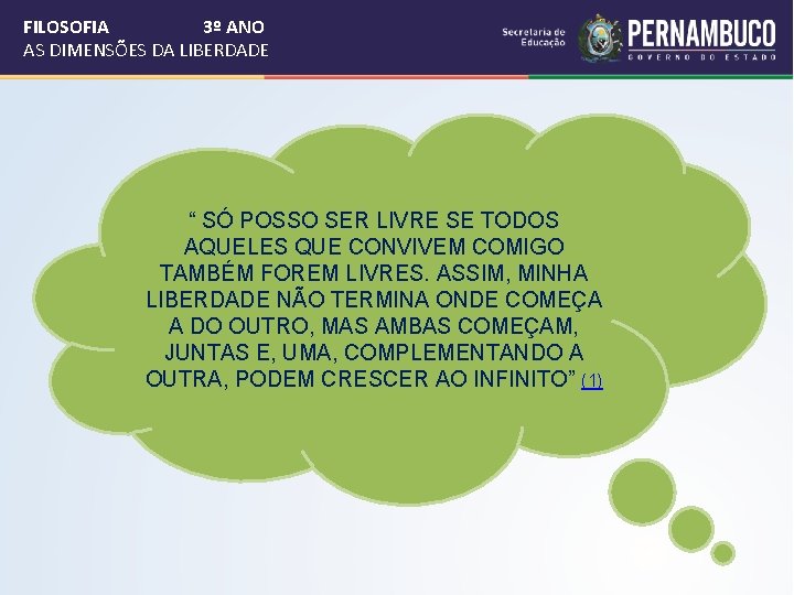 FILOSOFIA 3º ANO AS DIMENSÕES DA LIBERDADE “ SÓ POSSO SER LIVRE SE TODOS