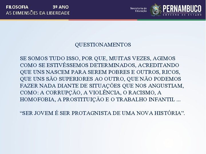 FILOSOFIA 3º ANO AS DIMENSÕES DA LIBERDADE QUESTIONAMENTOS SE SOMOS TUDO ISSO, POR QUE,