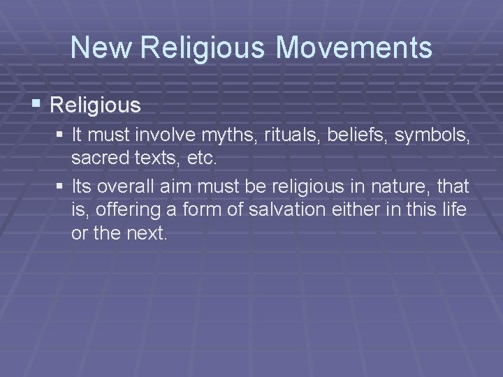 New Religious Movements § Religious § It must involve myths, rituals, beliefs, symbols, sacred