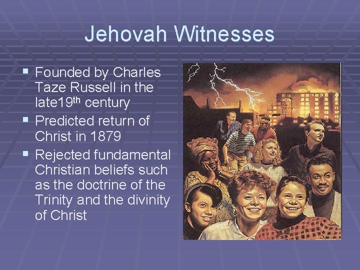 Jehovah Witnesses § Founded by Charles Taze Russell in the late 19 th century