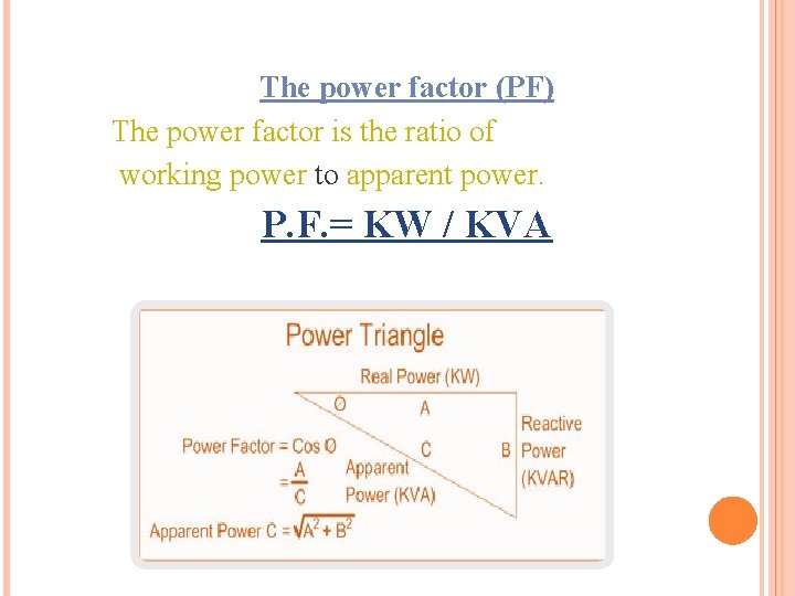 The power factor (PF) The power factor is the ratio of working power to The power factor (PF) The power factor is the ratio of working power to