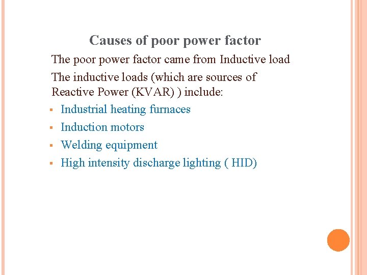 Causes of poor power factor The poor power factor came from Inductive load The Causes of poor power factor The poor power factor came from Inductive load The
