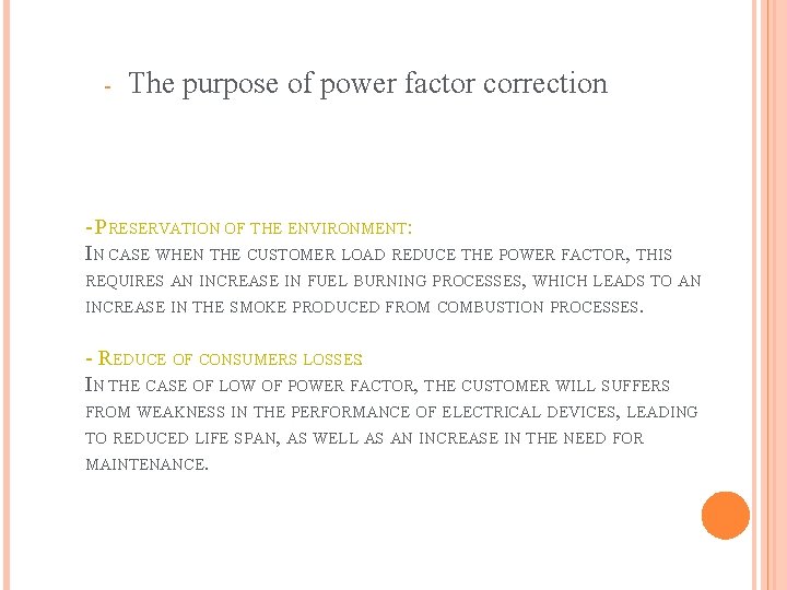 - The purpose of power factor correction - PRESERVATION OF THE ENVIRONMENT: IN CASE - The purpose of power factor correction - PRESERVATION OF THE ENVIRONMENT: IN CASE