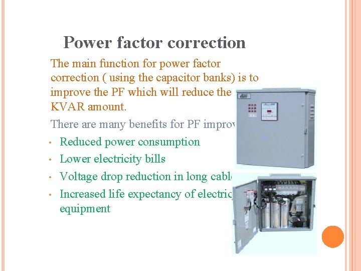 Power factor correction The main function for power factor correction ( using the capacitor Power factor correction The main function for power factor correction ( using the capacitor