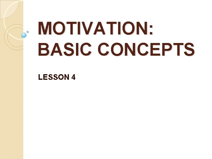 MOTIVATION: BASIC CONCEPTS LESSON 4 