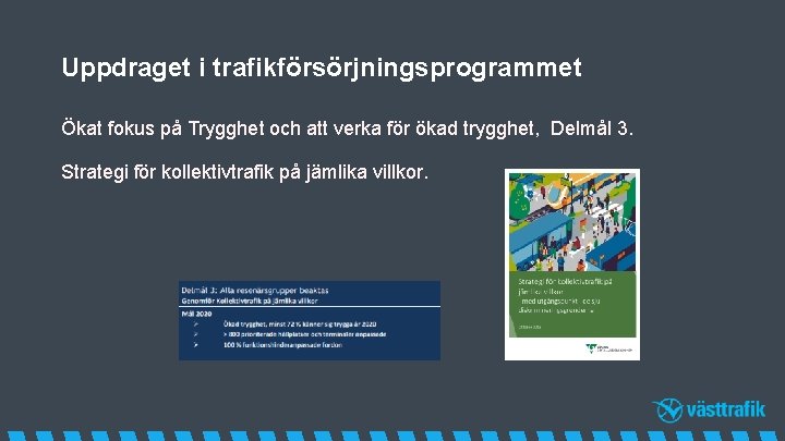 Uppdraget i trafikförsörjningsprogrammet Ökat fokus på Trygghet och att verka för ökad trygghet, Delmål